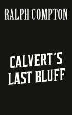 Ralph Compton Calvert's Last Bluff