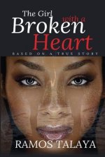 The Girl with a Broken Heart: Based on a True Story