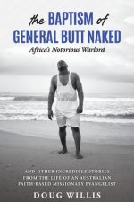 Baptism of General Butt Naked, Africa's Notorious Warlord