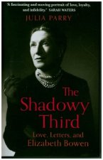 Shadowy Third: Love, Letters, and Elizabeth Bowen - Winner of the RSL Christopher Bland Prize