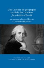 Une Carri?re de Géographe Au Si?cle Des Lumi?res: Jean-Baptiste d'Anville