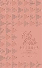 Holy Hustle Planner: A Weekly Guide to Your Best Work-Hard, Rest-Well Life
