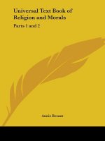 Universal Text Book of Religion and Morals: Parts 1 and 2