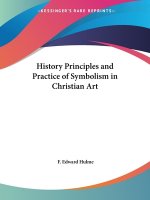 History Principles and Practice of Symbolism in Christian Art