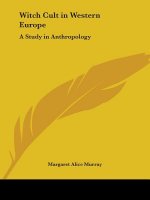 Witch Cult in Western Europe: A Study in Anthropology