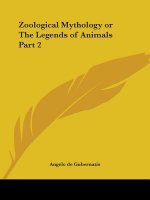 Zoological Mythology or The Legends of Animals Part 2