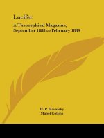 Lucifer: A Theosophical Magazine, September 1888 to February 1889