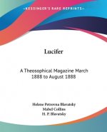 Lucifer: A Theosophical Magazine March 1888 to August 1888