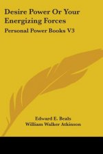 Desire Power or Your Energizing Forces: Personal Power Books V3