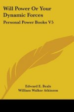 Will Power or Your Dynamic Forces: Personal Power Books V5