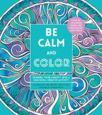 Be Calm and Color: Channel Your Anxiety Into a Soothing, Creative Activity