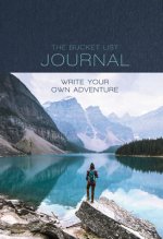 The Bucket List Journal: Write Your Own Adventure