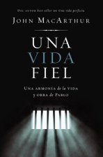 Una Vida Fiel: Una Armonía de la Vida Y Obra de Pablo