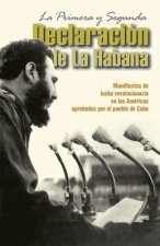 La Primera Y Segunda Declaración de la Habana: Manifiestos de Lucha Revolucionaria En Las Américas Aprobados Por El Pueblo de Cuba