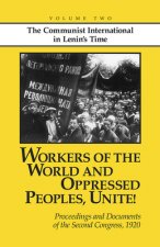 Workers of the World and Oppressed Peoples, Unite!: Proceedings and Documents of the Second Congress of the Communist International, 1920 (Volume 2)