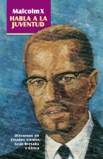Malcolm X Habla a la Juventud: Discursos En Estados Unidos, Gran Breta?a Y África