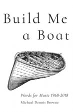 Build Me a Boat - Words for Music 1968 - 2018