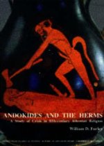 Andokides and the Herms: A Study of Crisis in Fifth-Century Athenian Religion (Bics Supplement 65)