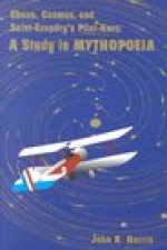 Chaos, Cosmos, and Saint-Exupery's Pilot: A Study in Mythopoeia