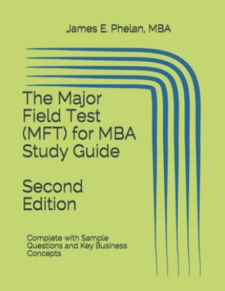 The Major Field Test (MFT) for MBA Study Guide: Complete with Sample Questions and Key Business Concepts