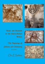 Magic and Religion in the Greco-Roman World: The Beginnings of Judaism and Christianity