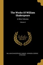 The Works Of William Shakespeare: In Nine Volumes; Volume 6