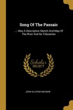 Song Of The Passaic: ...: Also A Descriptive Sketch And Map Of The River And Its Tributaries