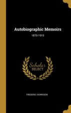 Autobiographic Memoirs: 1870-1910