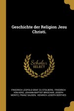 Geschichte der Religion Jesu Christi.