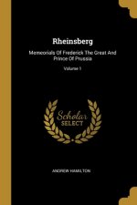 Rheinsberg: Memeorials Of Frederick The Great And Prince Of Prussia; Volume 1