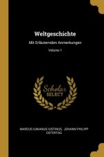 Weltgeschichte: Mit Erläuternden Anmerkungen; Volume 1