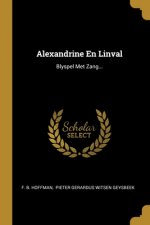 Alexandrine En Linval: Blyspel Met Zang...