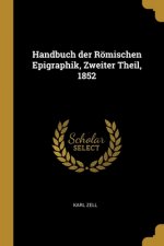 Handbuch der Römischen Epigraphik, Zweiter Theil, 1852