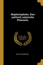 Mephistopheles. Eine politisch-satyrische Phantasie.