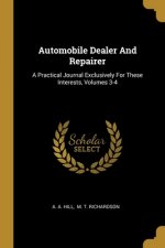 Automobile Dealer And Repairer: A Practical Journal Exclusively For These Interests, Volumes 3-4