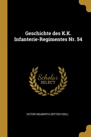 Geschichte des K.K. Infanterie-Regimentes Nr. 54