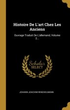 Histoire De L'art Chez Les Anciens: Ouvrage Traduit De L'allemand, Volume 2...