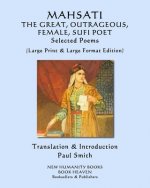 MAHSATI THE GREAT, OUTRAGEOUS, FEMALE, SUFI POET Selected Poems