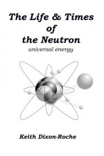 The Life & Times of the Neutron: Universal Energy