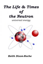Life & Times of the Neutron