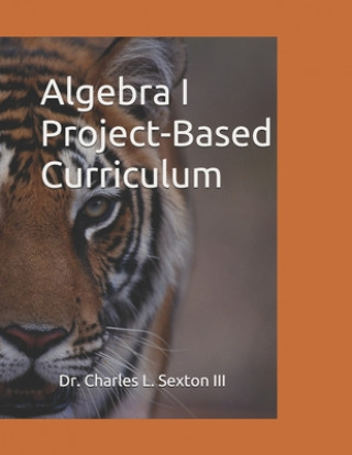 Algebra I Project-Based Curriculum: Aligned with the Common Core State Standards