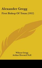 Alexander Gregg: First Bishop Of Texas (1912)