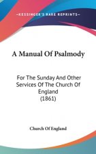 A Manual Of Psalmody: For The Sunday And Other Services Of The Church Of England (1861)