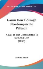 Gairm Don T-Sluagh Neo-Iompaichte Pilleadh: A Call To The Unconverted To Turn And Live (1894)
