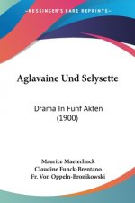 Aglavaine Und Selysette: Drama In Funf Akten (1900)