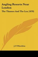 Angling Resorts Near London: The Thames And The Lea (1878)