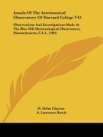 Annals Of The Astronomical Observatory Of Harvard College V43: Observations And Investigations Made At The Blue Hill Meteorological Observatory, Massa