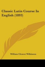Classic Latin Course In English (1893)