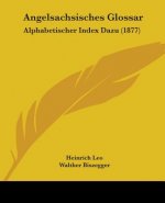 Angelsachsisches Glossar: Alphabetischer Index Dazu (1877)