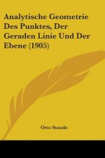 Analytische Geometrie Des Punktes, Der Geraden Linie Und Der Ebene (1905)